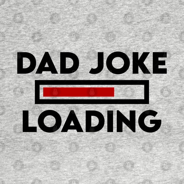 Father's Day Gift Dad Joke Loading Daddy Dad by Merchweaver